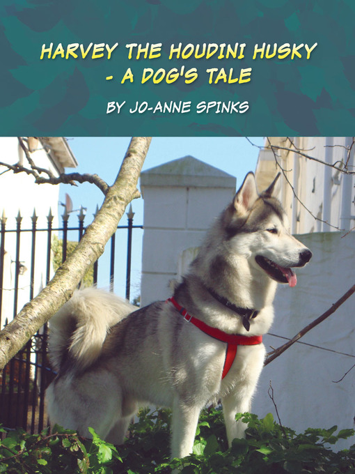 Title details for Harvey the Houdini Husky by Jo Anne Spinks - Available